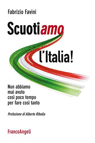 Scuotiamo l'Italia. Non abbiamo mai avuto così poco tempo per fare così tanto - copertina