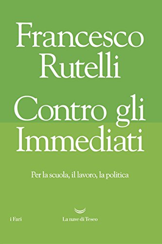 Contro gli immediati. Per la scuola, il lavoro, la politica - copertina