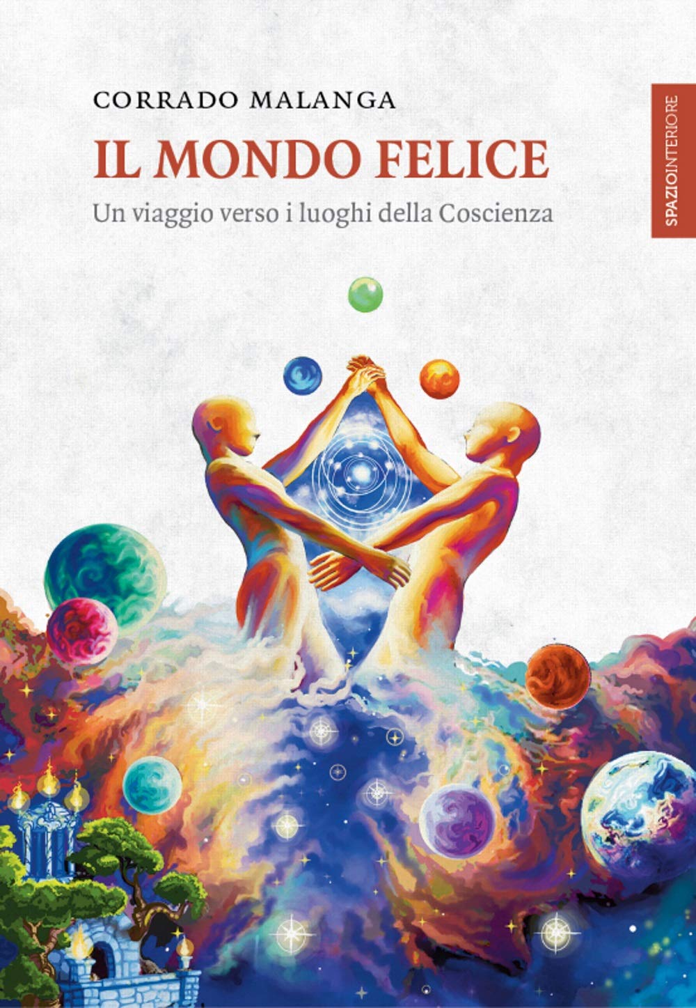 Il mondo felice. Un viaggio verso i luoghi della coscienza - copertina