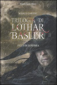 Figli di tenebra. Trilogia di Lothar Basler - copertina