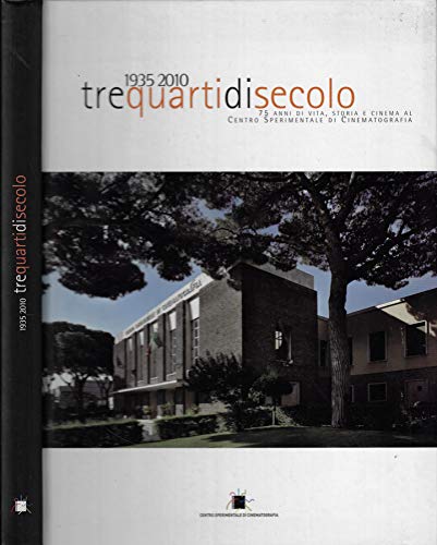 1935-2010 Tre quarti di secolo. 75 anni di vita, storia e cinema al centro sperimentale di cinematografia. - copertina