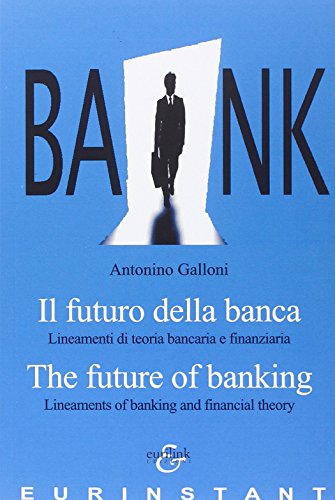 Il futuro della banca. Lineamenti di teoria bancaria e finanziaria. Ediz. italiana e inglese - copertina