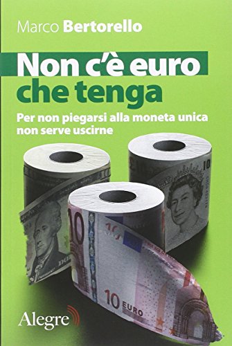 Non c'è euro che tenga. Per non piegarsi alla moneta unica senza per forza uscirne - copertina