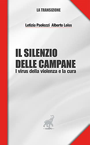 Il silenzio delle campane. I virus della violenza e la cura - copertina