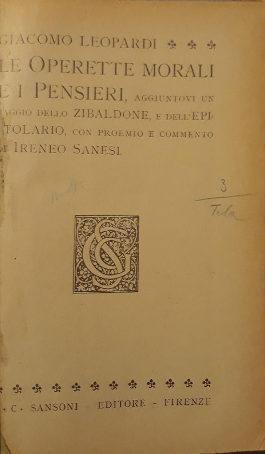 Le operette morali e i pensieri, aggiuntovi un saggio dello zibaldone e dell'epistolario, con proemio e commento di Ireneo Sanesi - copertina