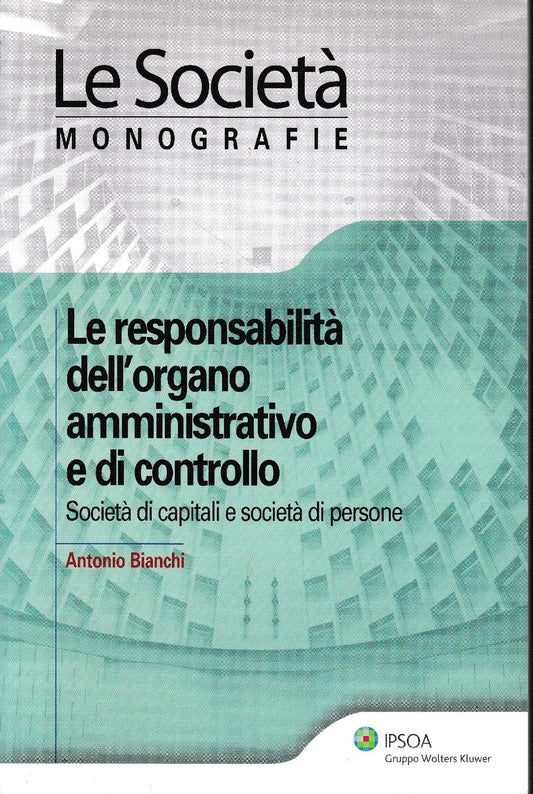 Responsabilità dell'organo amministrativo e di controllo : società di capitali e società di persone - copertina