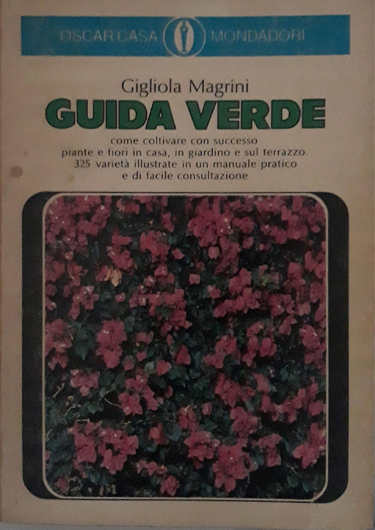 Guida verde: come coltivare con successo piante e fiori in casa, in giardino e sul terrazzo . 325 varietà illustrate in un manuale pratico e di facile consultazione - copertina