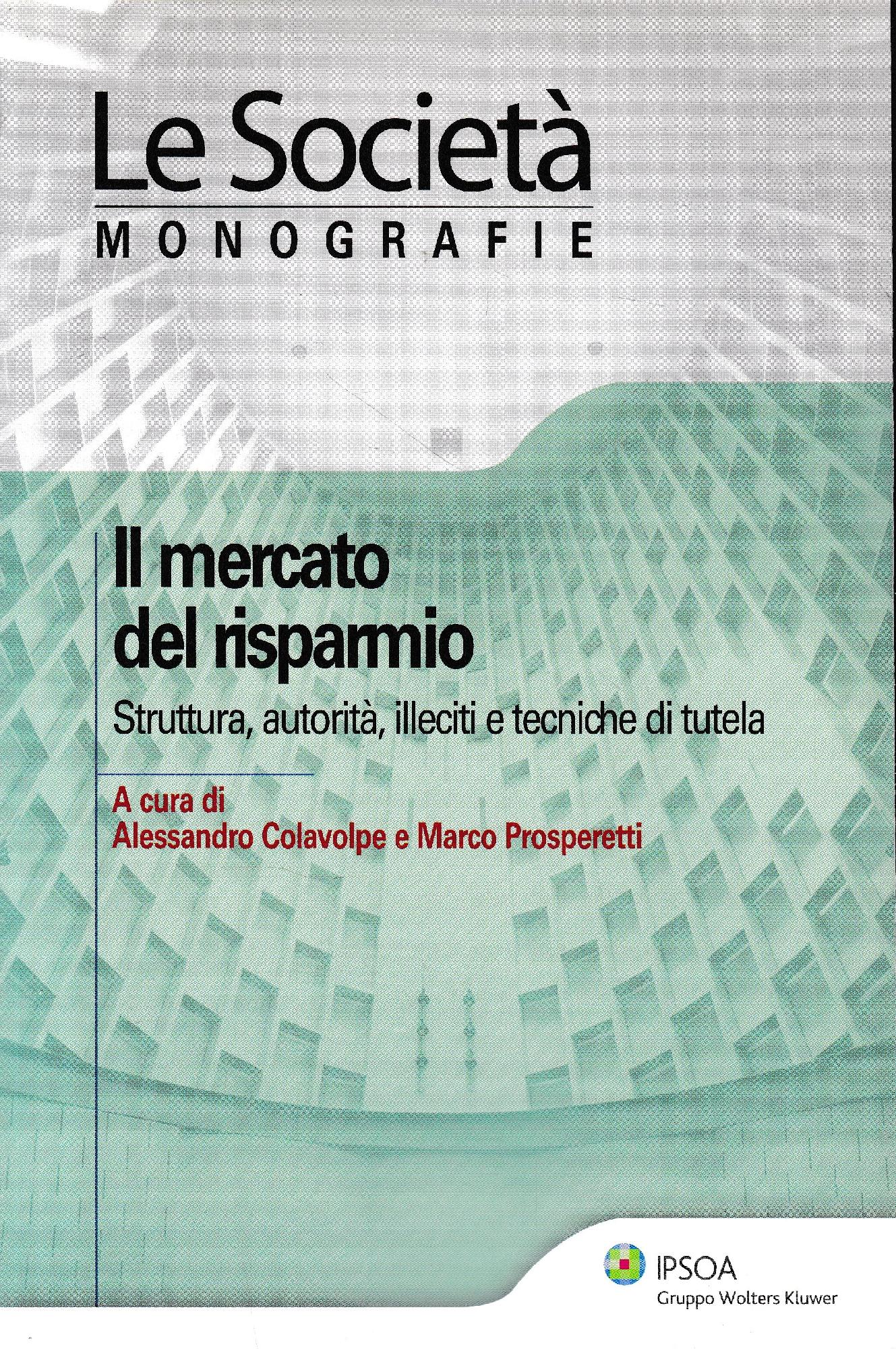 Il mercato del risparmio. Struttura, autorità, illeciti, e tecniche di tutela - copertina
