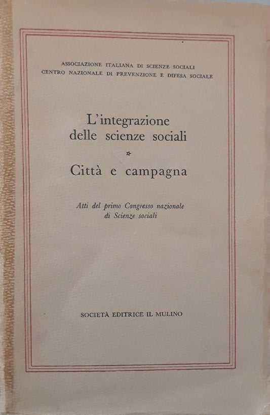 L'integrazione delle scienze sociali: città e campagna (Atti del primo Congresso nazionale di Scienze Sociali) - copertina