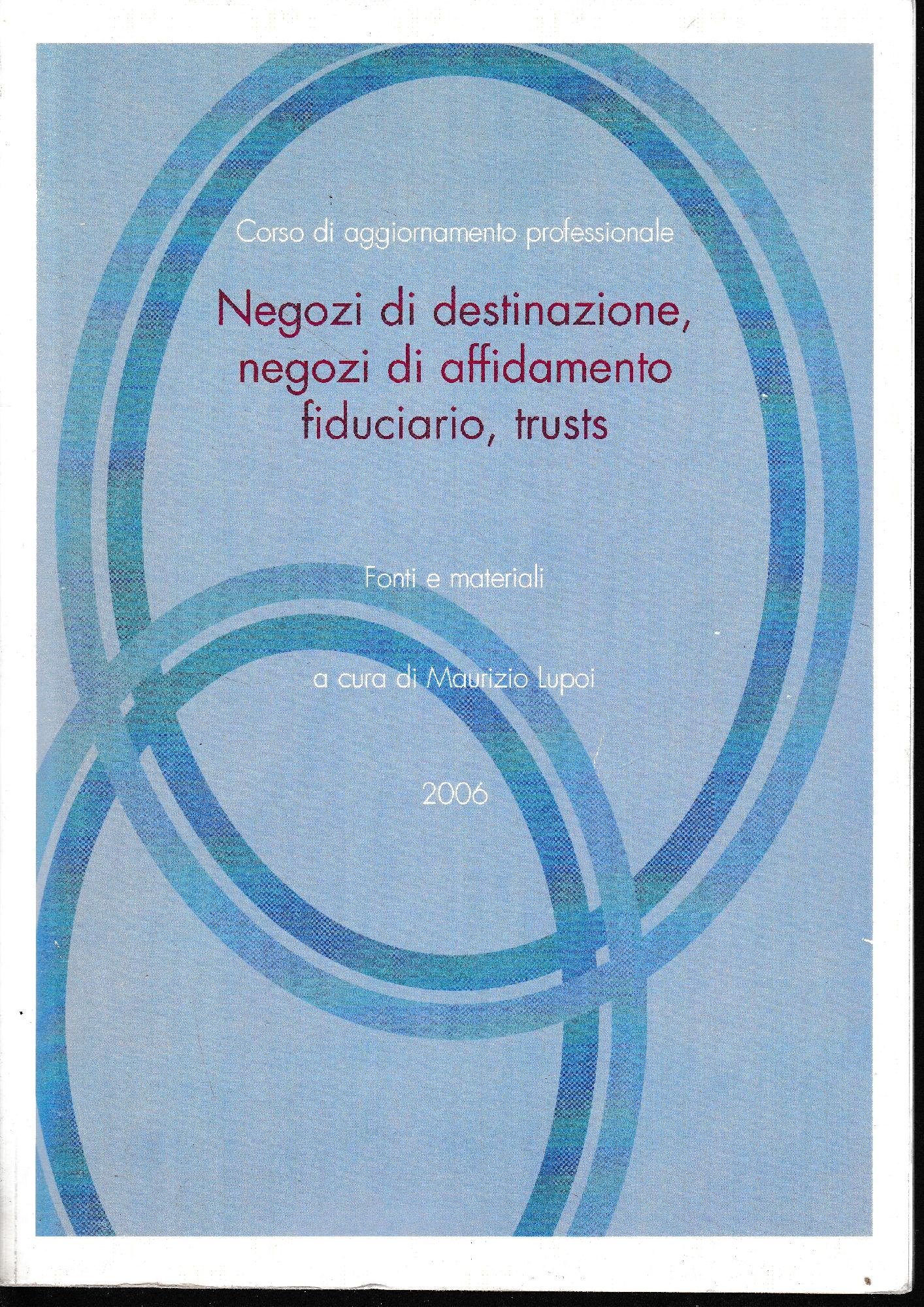 Negozi di destinazione, negozi di affidamento fiduciario, trusts. Fonti e materiali - copertina