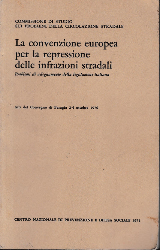 La convenzione europea per la repressione delle infrazioni stradali. Atti del Convegno di Perugia 2-4 Ottobre 1970 - copertina