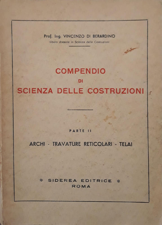 Compendio di scienza delle costruzioni (parte II): archi - travature reticolari - telai - copertina