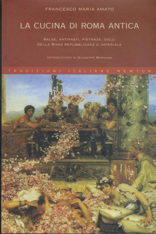 La cucina di Roma antica : salse, antipasti, pietanze, dolci della Roma repubblicana e imperiale - copertina