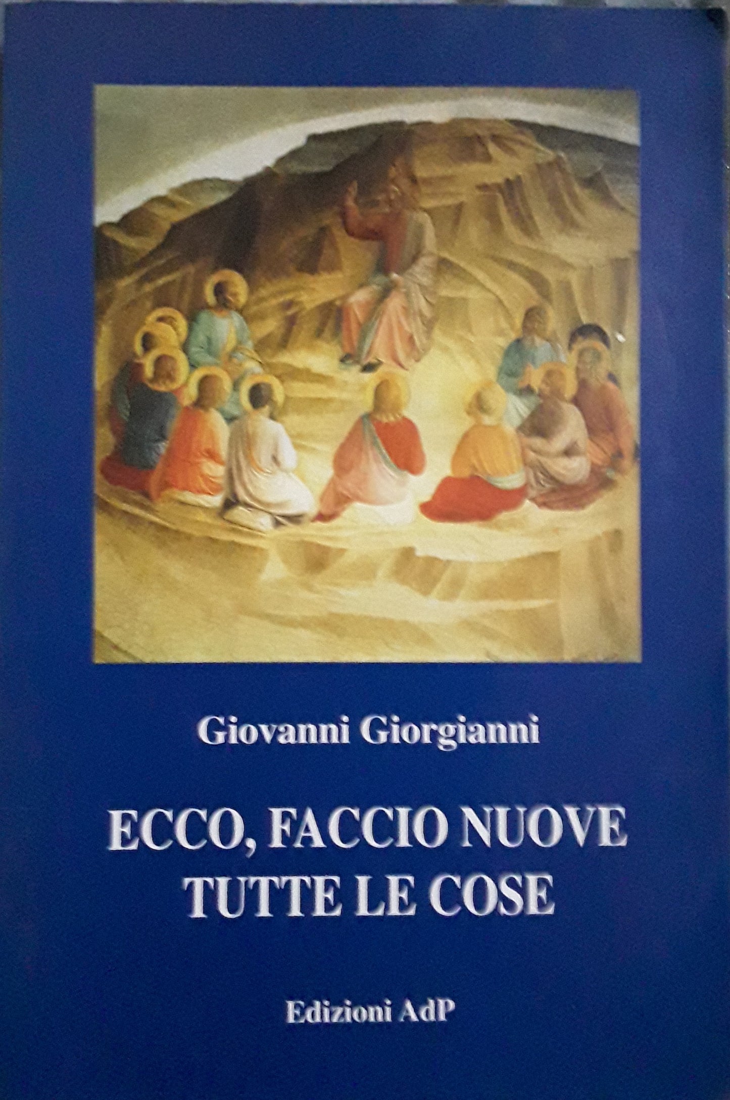 Ecco, faccio nuove tutte le cose. Preghiera d'amicizia per un nuovo millennio cristiano - copertina