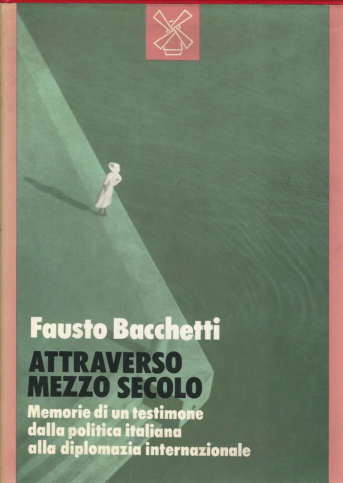 Attraverso mezzo secolo. Memorie di un testimone dalla politica italiana alla diplomazia internazionale - copertina