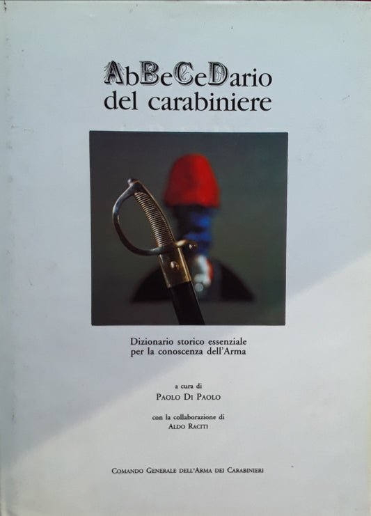 Abbecedario del carabiniere. Dizionario storico essenziale per la conoscenza dell'Arma - copertina