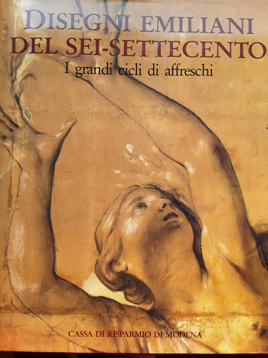 Disegni emiliani dei Sei-Settecento. I grandi cicli di affreschi - copertina