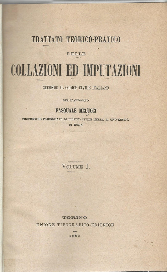 Trattato teorico-pratico delle collazioni ed imputazioni secondo il codice civile italiano - copertina