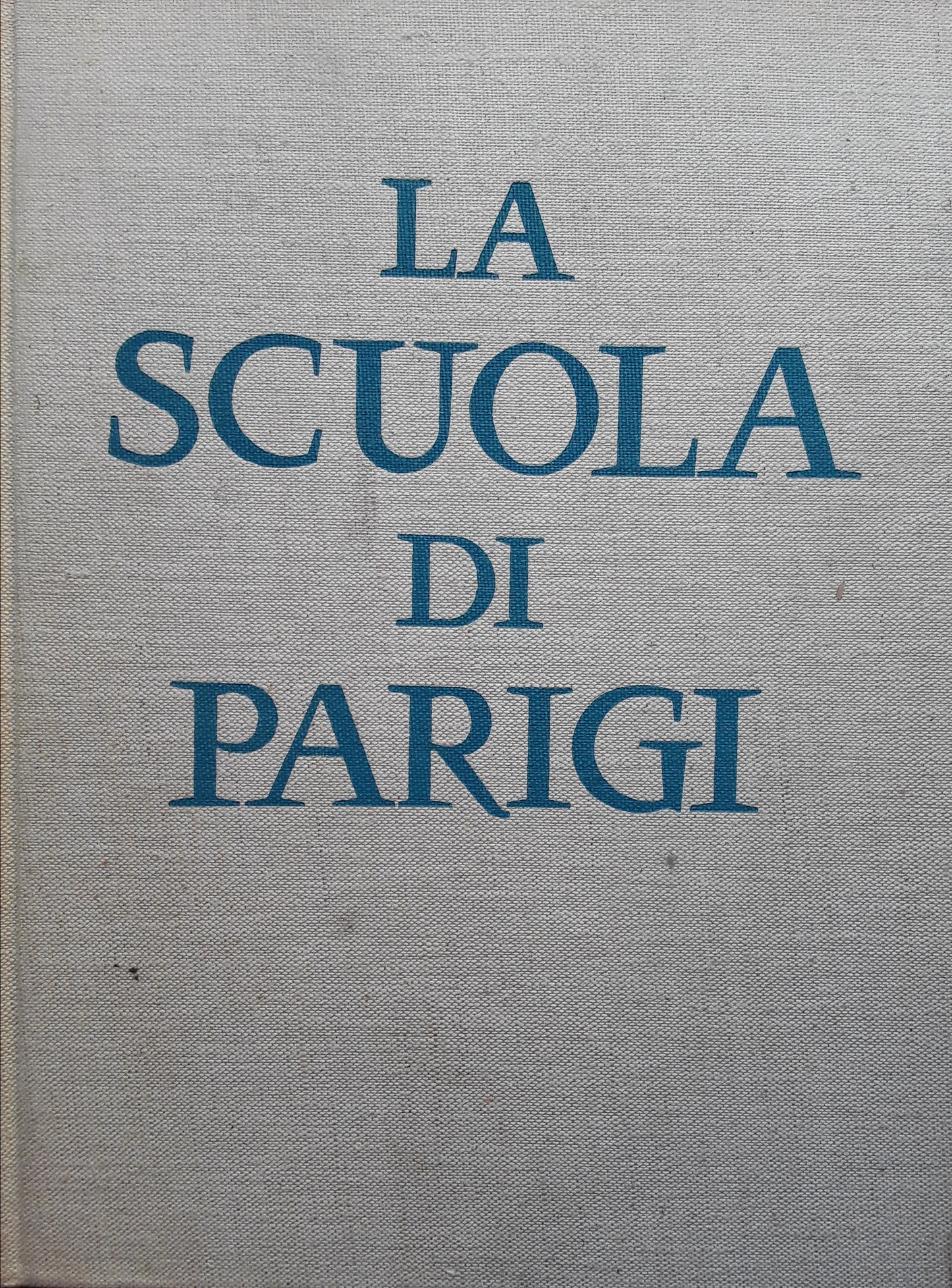 La scuola di Parigi. I pittori e l'ambiente artistico di Parigi dal 1910 - copertina