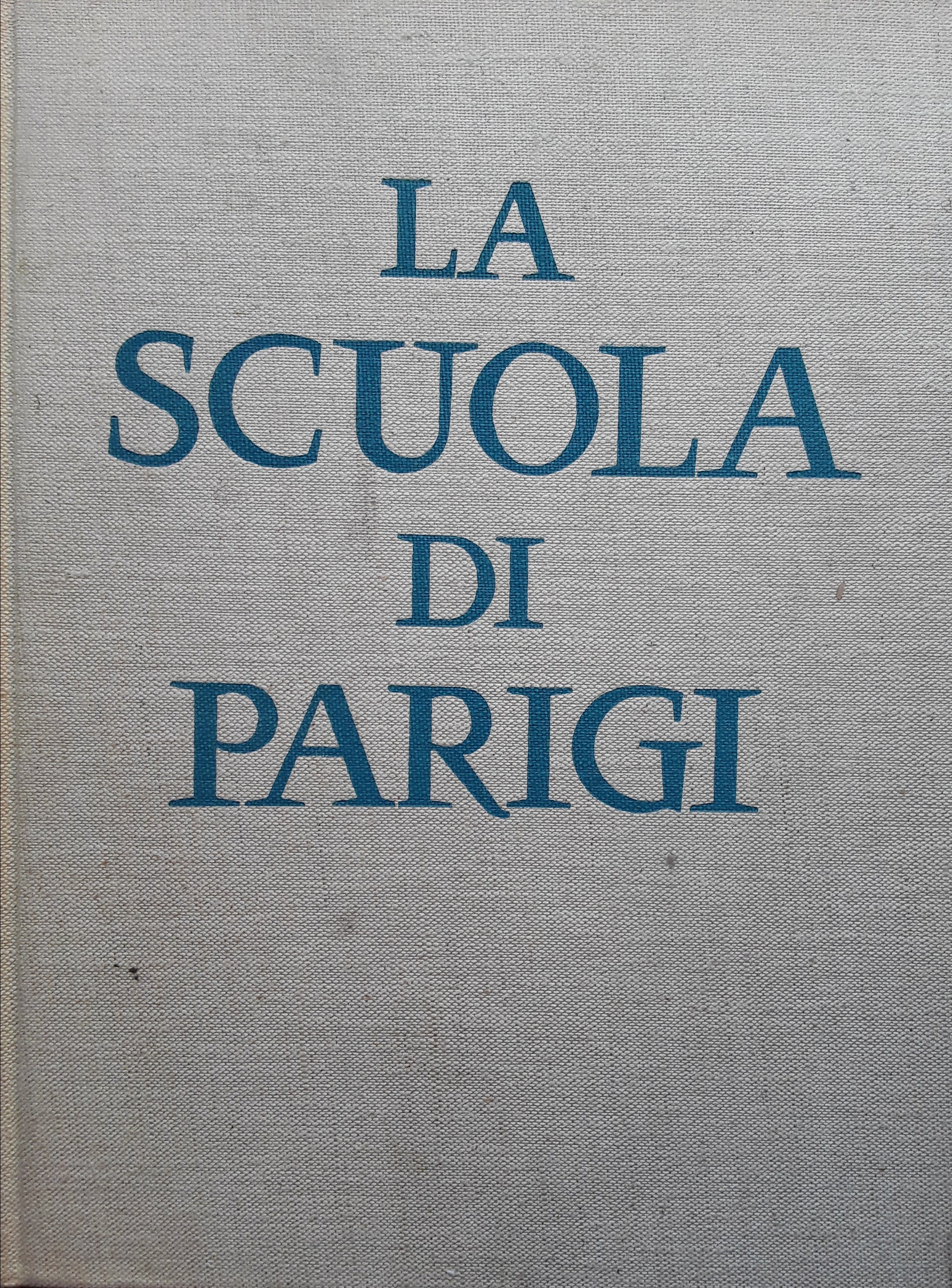 La scuola di Parigi. I pittori e l'ambiente artistico di Parigi dal 1910 - copertina