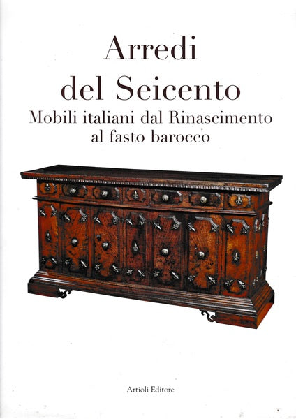 Arredi del Seicento. Mobili italiani dal Rinascimento al fasto Barocco - copertina