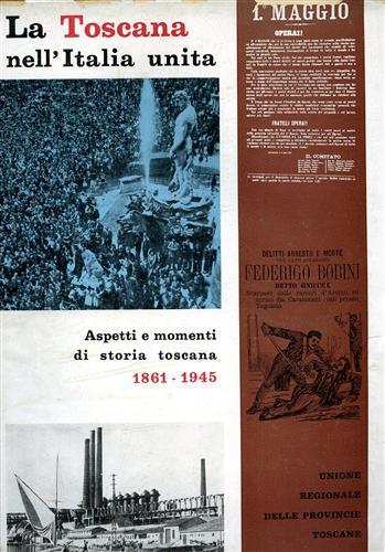 La Toscana nell'Italia unita. Aspetti e momenti di storia Toscana 1861 - 1945 - copertina