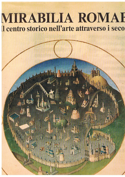 Mirabilia Romae. Il centro storico nell'arte attraverso i secoli - copertina