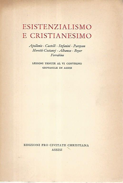 Esistenzialismo e cristianesimo. Lezioni tenute al VI convegno giovanile in Assisi - copertina