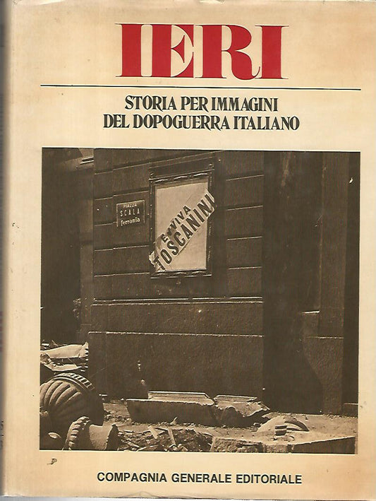Ieri. Storia per immagini del dopoguerra italiano. Volume primo - copertina