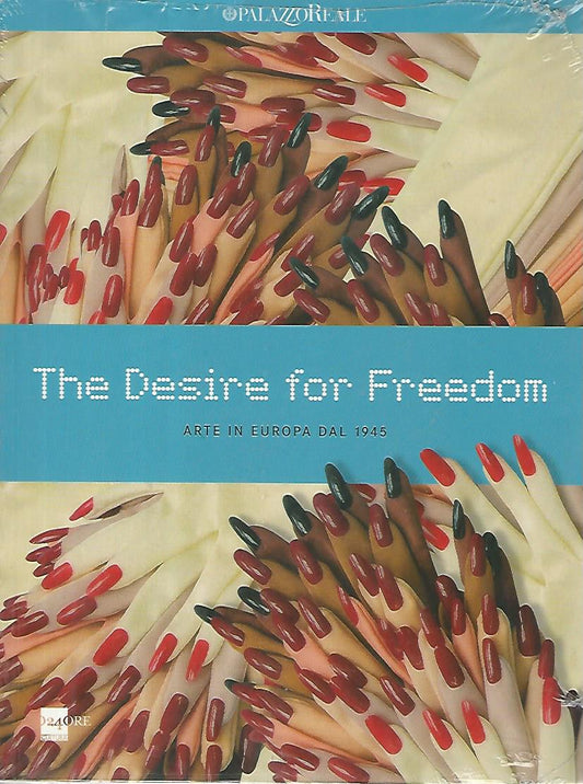 The desire for freedom. Arte in Europa dal 1945 - copertina