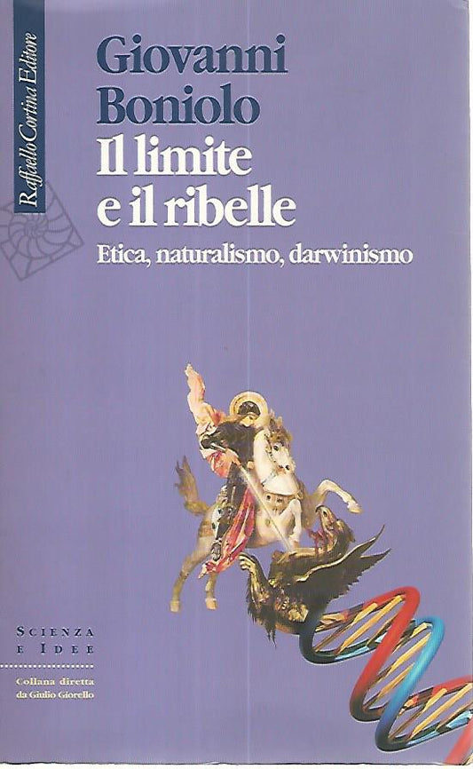 Il limite e il ribelle. Etica,naturalismo,darwinismo - copertina