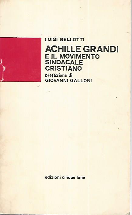 Achille Grandi e il movimento sindacale cristiano - copertina