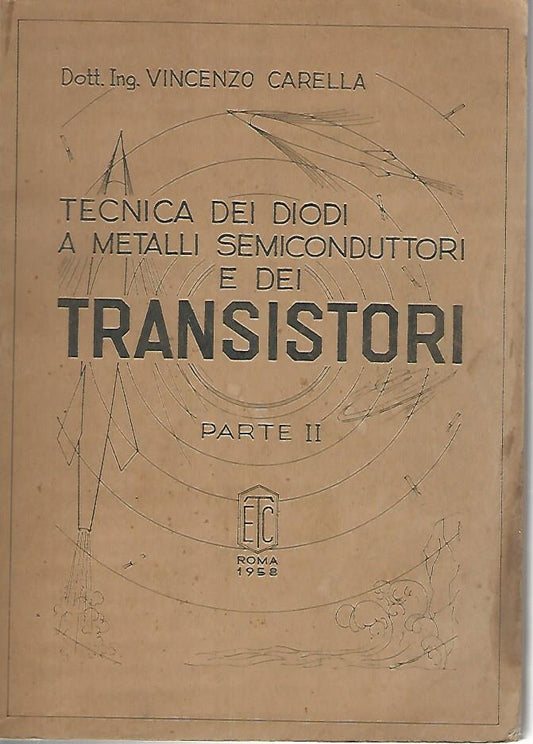 Tecnica dei diodo a metalli semiconduttori e dei transistori. Parte II - copertina
