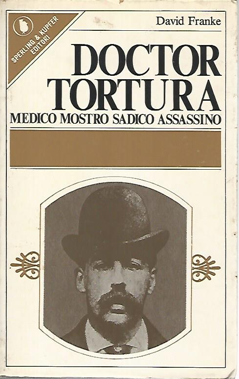 Doctor Tortura. Medico mostro sadico assassino - copertina