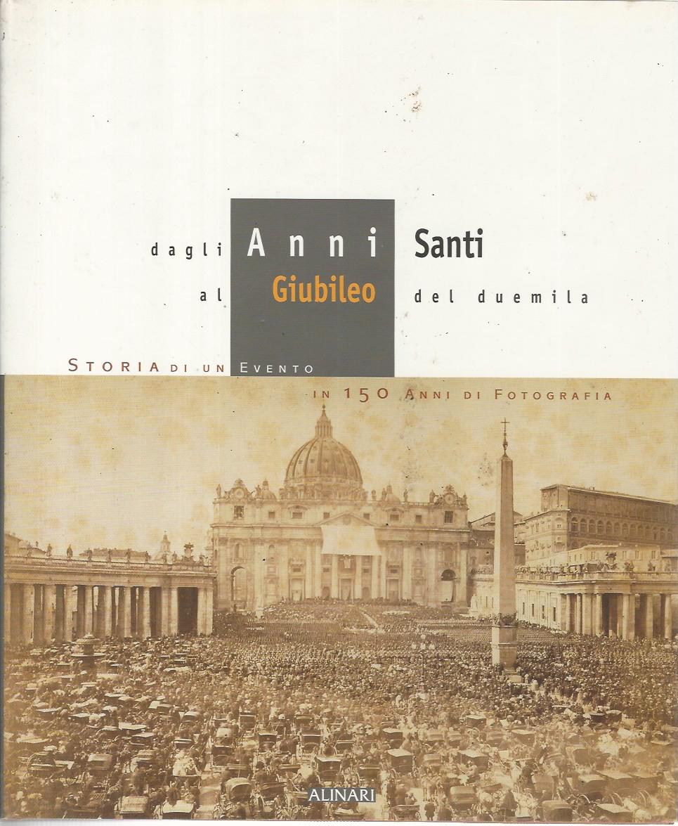 Dagli anni santi al Giubileo del duemila. Storia di un evento in 150 anni di fotografia - copertina
