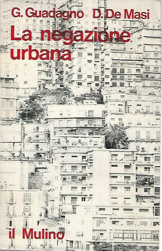 La negazione urbana. Trasformazioni sociali e comportamento deviato a Napoli - copertina