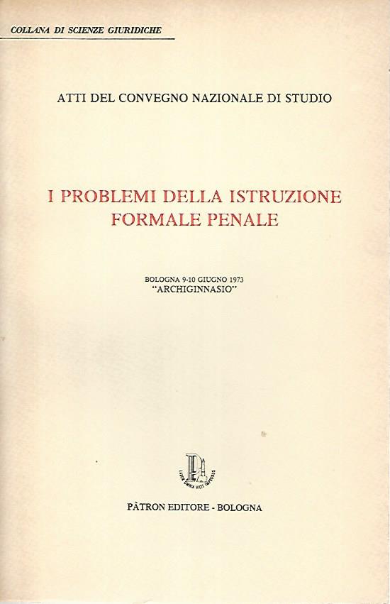 I problemi della istruzione formale penale. Atti del convegno nazionale di studio - copertina