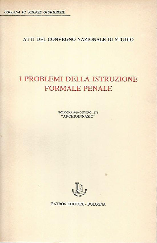 I problemi della istruzione formale penale. Atti del convegno nazionale di studio - copertina