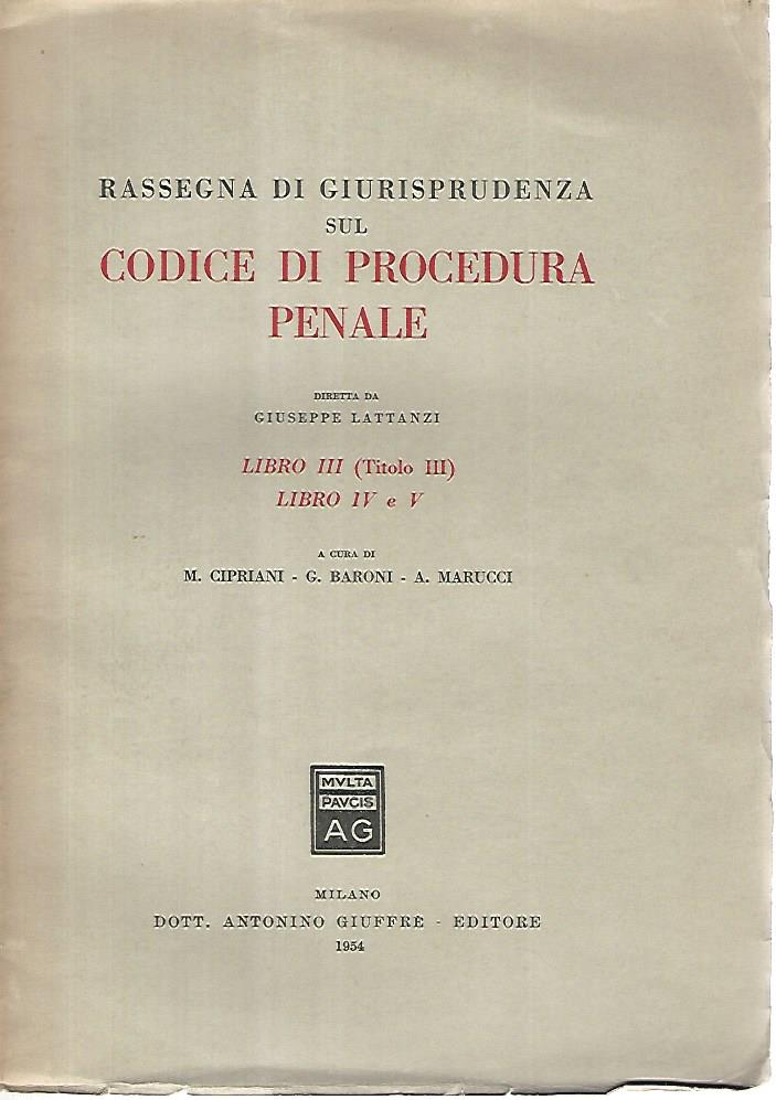 Rassegna di giurisprudenza sul codice di procedura penale. Libro III,titolo III. Libro IV e V - copertina