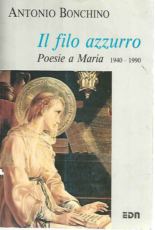 Il filo azzurro. Poesie a Maria 1940-1990 - copertina