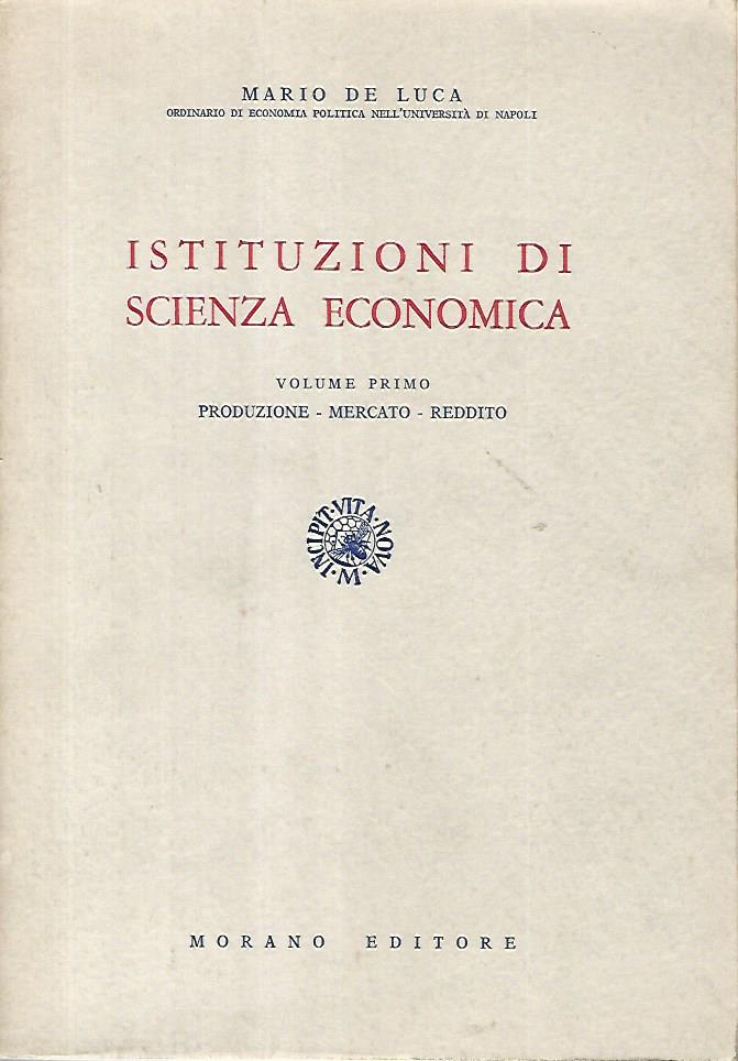 Istituzioni di scienza economica. Volume primo. Produzione-Mercato- Reddito - copertina