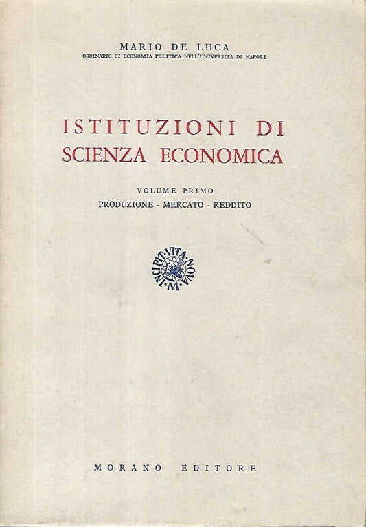 Istituzioni di scienza economica. Volume primo. Produzione-Mercato- Reddito - copertina