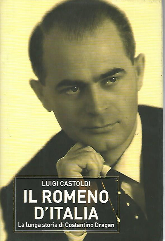 Il romeno d'Italia. La lunga storia di Costantino Dragan - copertina