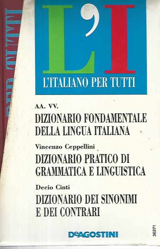L'italiano per tutti. 3 volumi. Dizionario fondamentale della lingua italiana- Dizionario pratico di grammatica e linguistica- Dizionario dei sinonimi e dei contrari - copertina