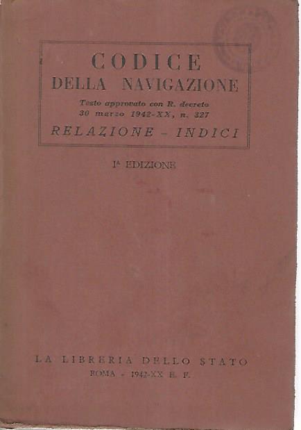 Codice della navigazione. Testo approvato con R. decreto 30 marzo 1942-XX n. 327. Relazione - Indici - copertina