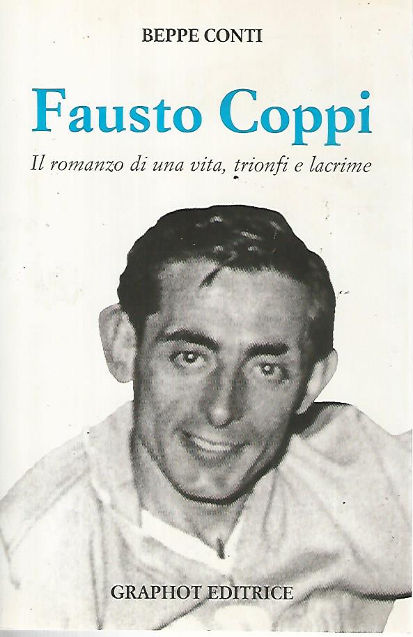 Fausto Coppi. Il romanzo di una vita,trionfi e lacrime - copertina