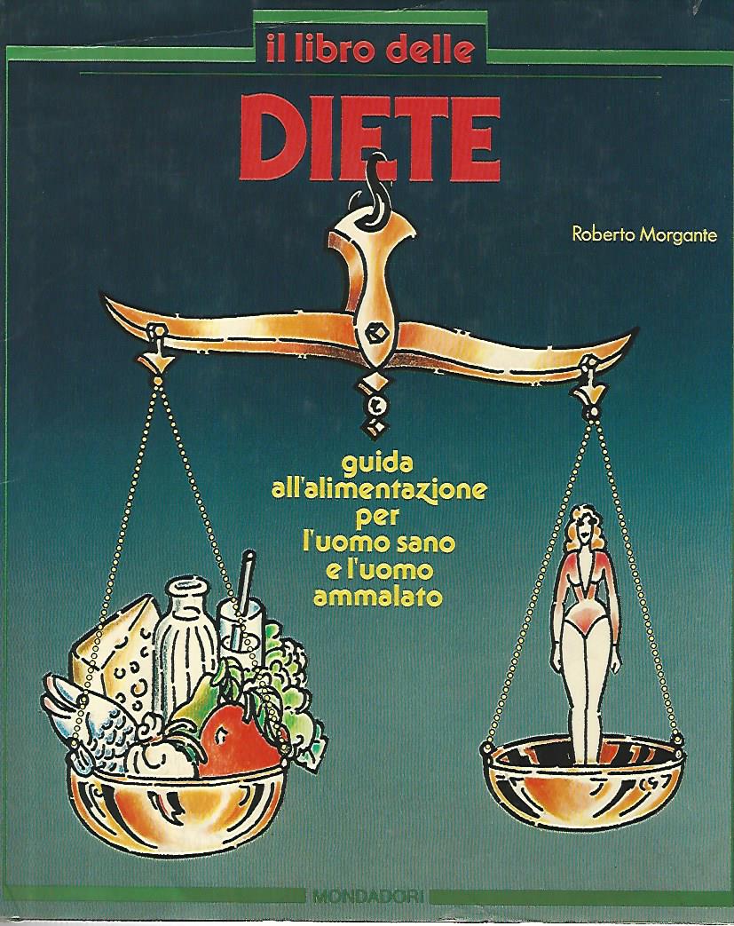 Il libro delle diete. Guida all'alimentazione per l'uomo sano e l'uomo ammalato - copertina