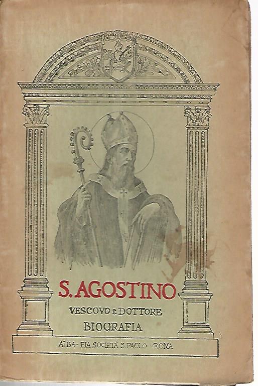 S.Agostino. Vescovo e dottore di S. chiesa. Biografia - copertina