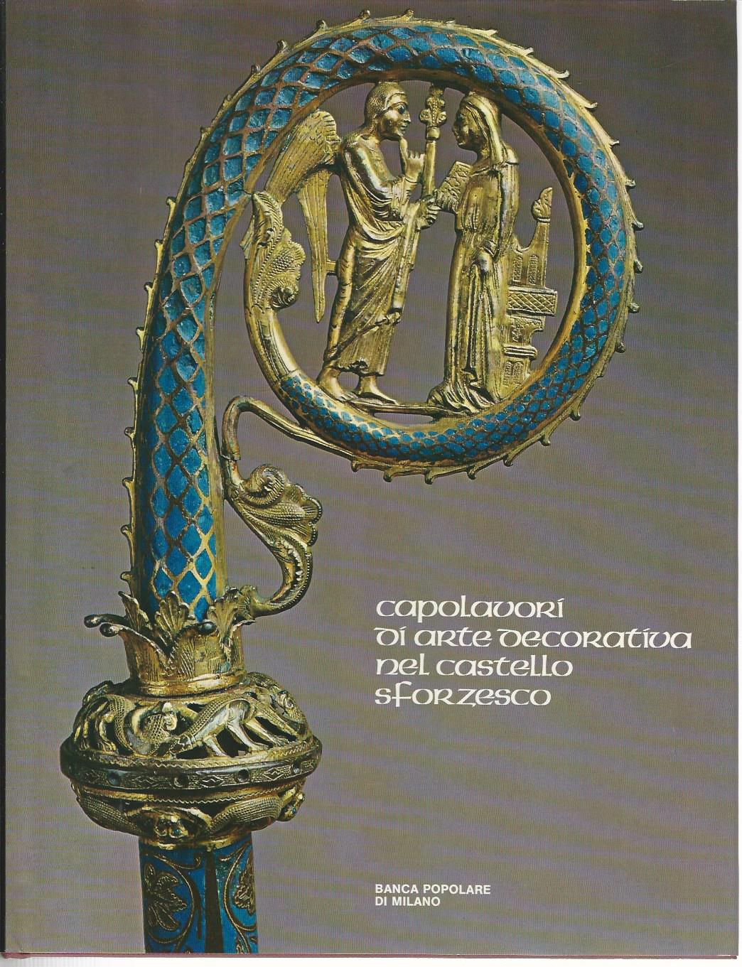 Capolavori di arte decorativa nel Castello Sforzesco - copertina