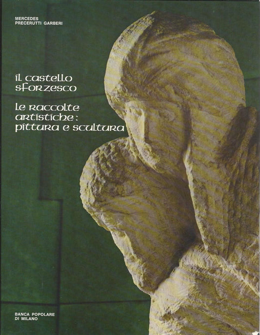 Il castello sforzesco. Le raccolte artistiche: pittura e scultura - copertina